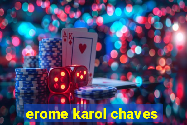 erome karol chaves